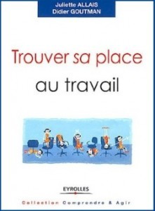 7777449884_trouver-sa-place-au-travail-juliette-allais-et-didier-goutman-eyrolles